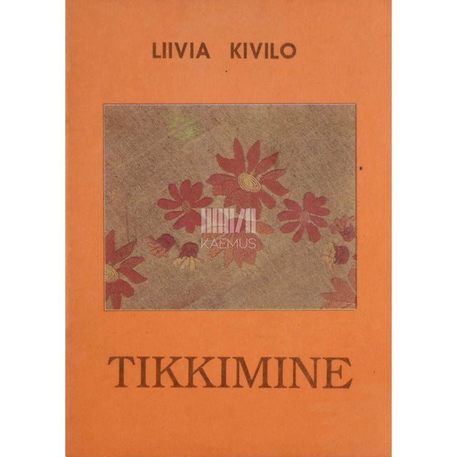 Liivia Kivilo - Tikkimine
