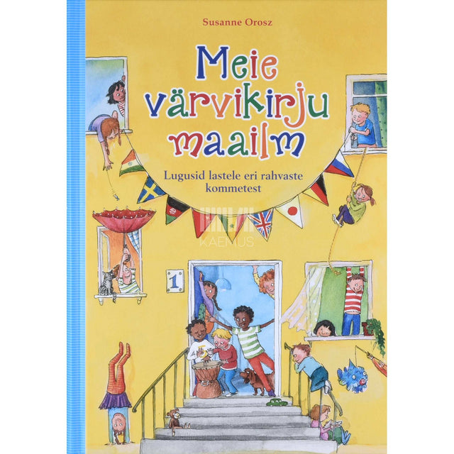 Susanne Orosz - Meie värvikirju maailm. Lugusid lastele eri rahvuste kommetest