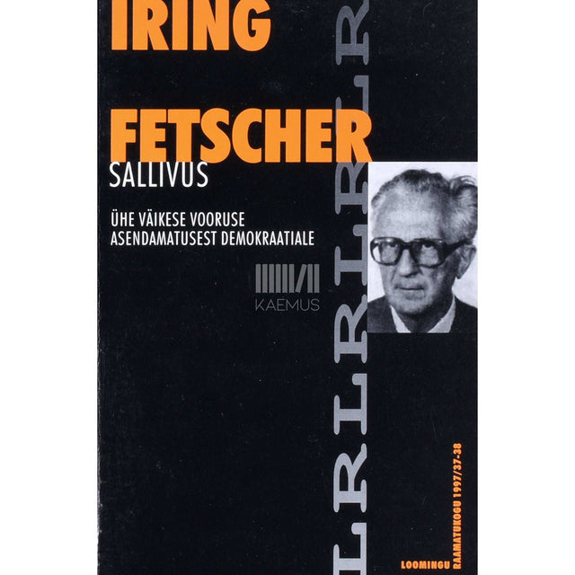 Iring Fetscher - Sallivus. Ühe väikese vooruse asendamatusest demokraatiale. Ajalooline tagasivaade ja aktuaalsed probleemid