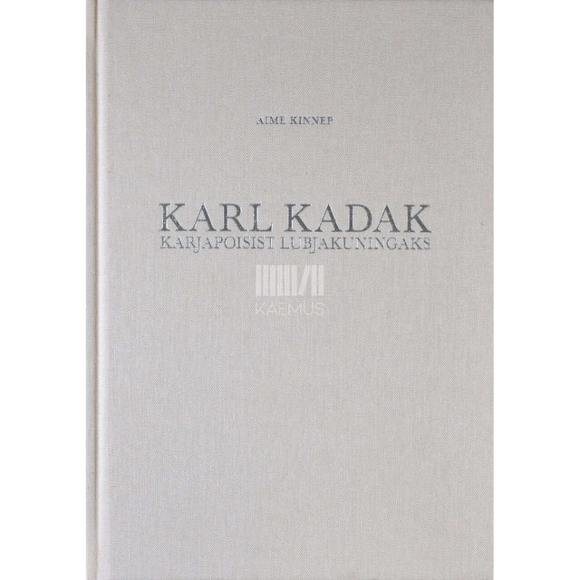 Aime Kinnep - Karl Kadak. Karjapoisist lubjakuningaks