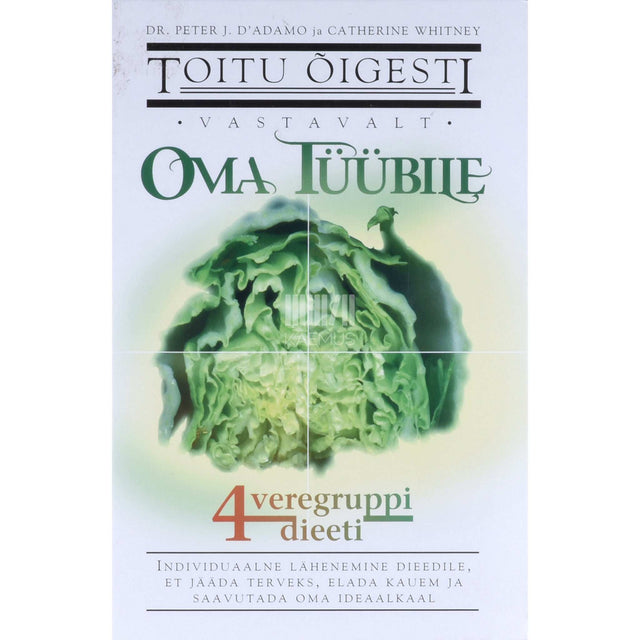 Peter J. D'Adamo, Catherine Whitney - Toitu õigesti vastavalt oma tüübile