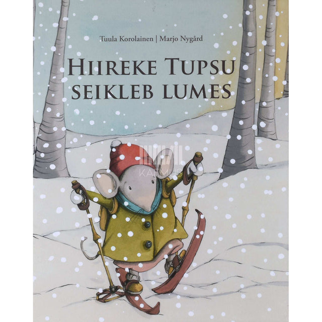 Tuula Korolainen - Hiireke Tupsu seikleb lumes
