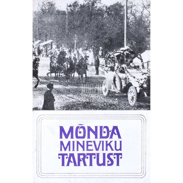 ... - Mõnda mineviku Tartust
