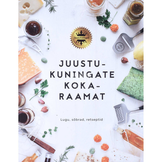 … - Juustukuningate kokaraamat. Lugu, sõbrad, retseptid