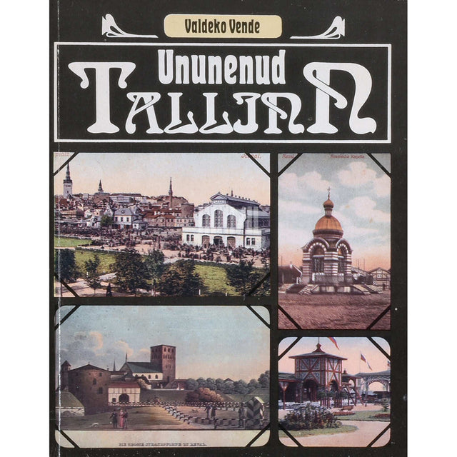Valdeko Vende - Ununenud Tallinn. Jalutuskäik ümber vanalinna