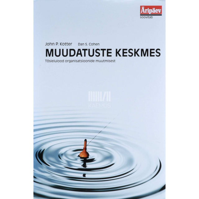 John P. Kotter - Muudatuste keskmes. Tõsielulood organisatsioonide muutmisest