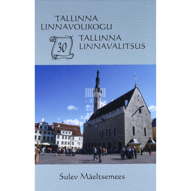 Sulev Mäeltsemees - Tallinna Linnavolikogu ja Tallinna Linnavalitsus 30