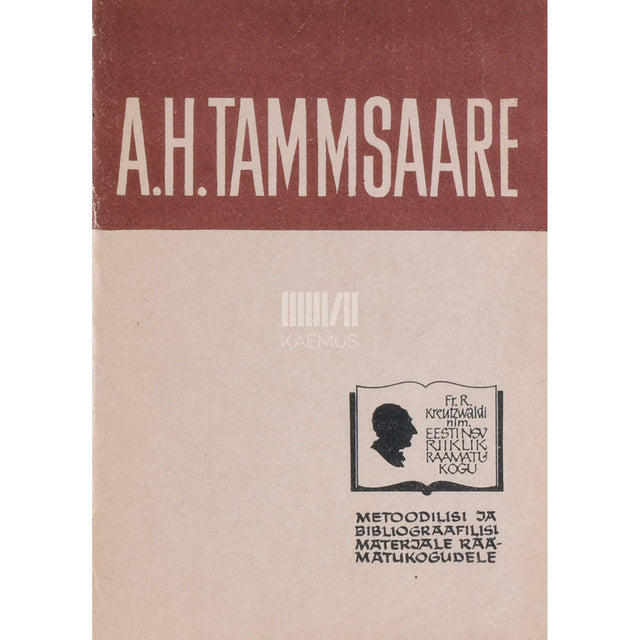 … - A. H. Tammsaare. Metoodilisi ja bibliograafilisi materjale