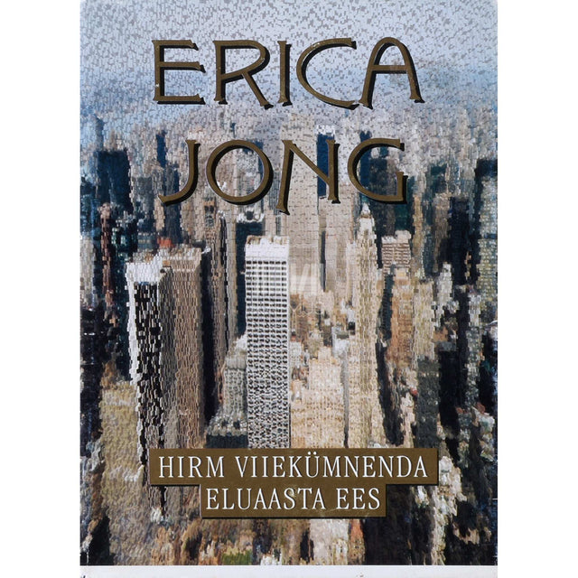 Erica Jong - Hirm viiekümnenda eluaasta ees. Keskea memuaarid