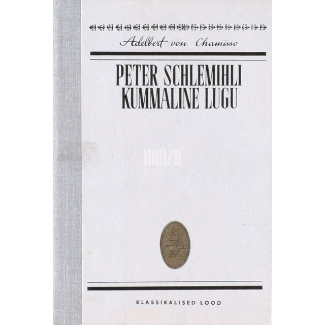 Adelbert von Chamisso - Peter Schlemihli kummaline lugu