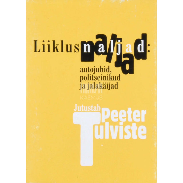 Peeter Tulviste - Liiklusnaljad. Autojuhid, politseinikud ja jalakäijad