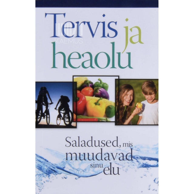 … - Tervis ja heaolu. Saladused, mis muudavad sinu elu