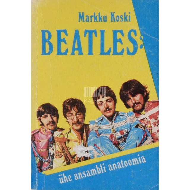 Markku Koski - Beatles. Ühe ansambli anatoomia