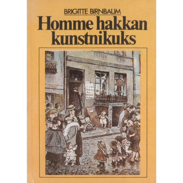 Brigitte Birnbaum - Homme hakkan kunstnikuks. Jutustus H. Zille elust