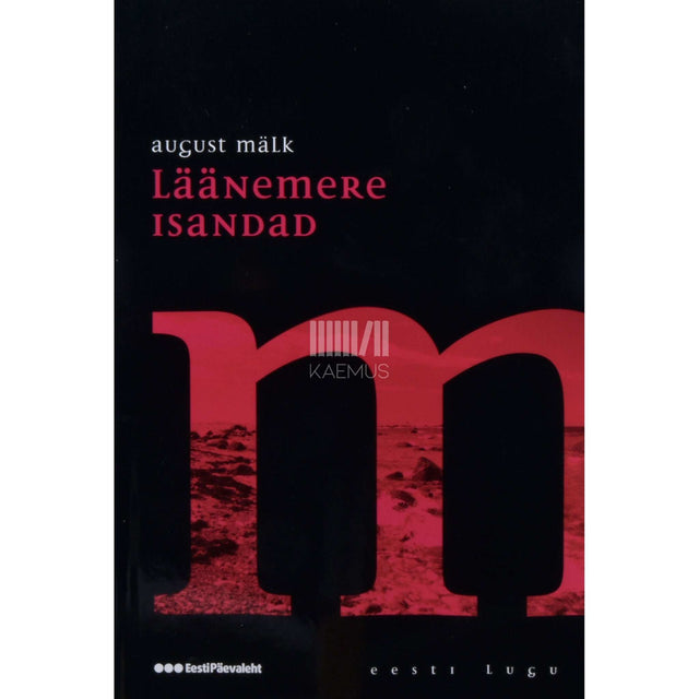 August Mälk - Läänemere isandad. Romaan eestlaste viikingiajast
