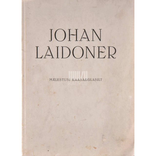 … - Johan Laidoner. Mälestusi kaasaeglasilt