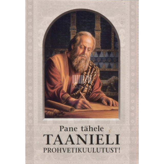 ... - Pane tähele Taanieli prohvetikuulutust!