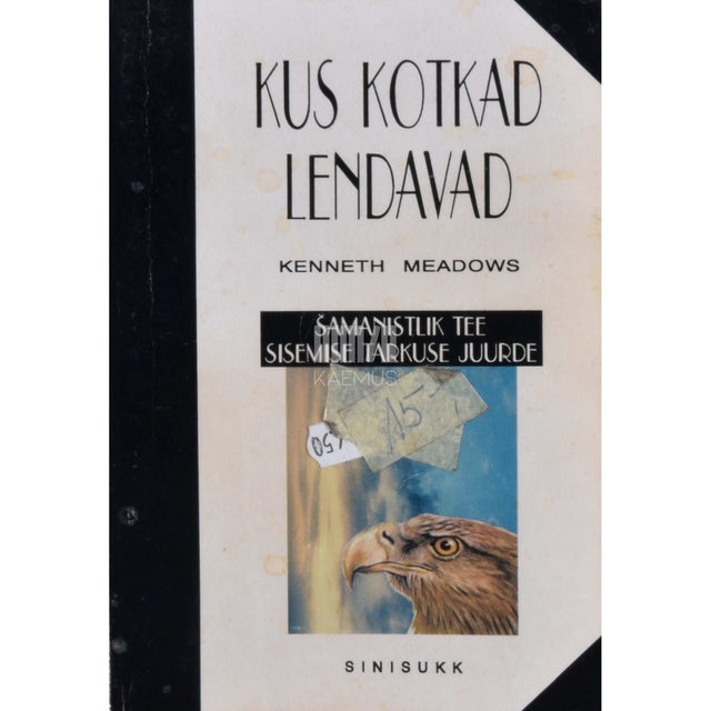 Kenneth Meadows - Kus kotkad lendavad. Šamanistlik tee seesmise tarkuse juurde
