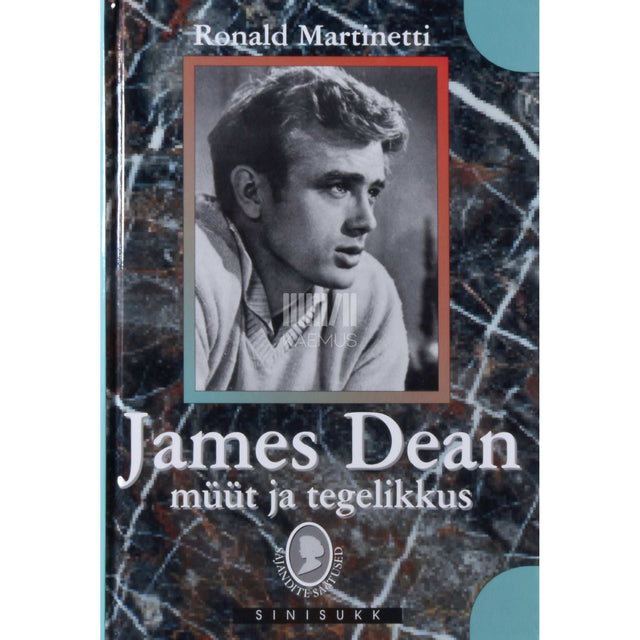 Ronald Martinetti - James Deani lugu. Müüt ja tegelikkus. Ameerika filminäitleja
