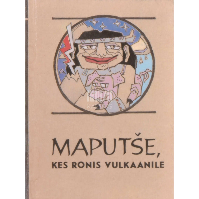 … - Maputše, kes ronis vulkaanile. Tšiili indiaanlaste muinasjutte