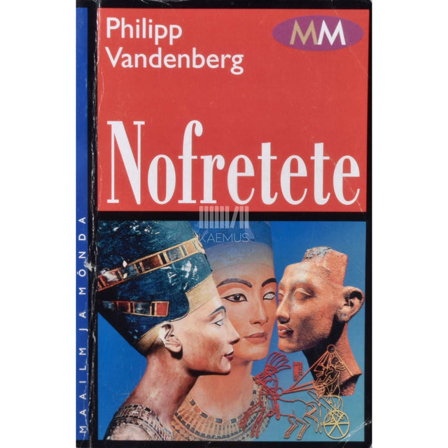 Philipp Vandenberg - Nofretete. Arheoloogiline elulookirjeldus