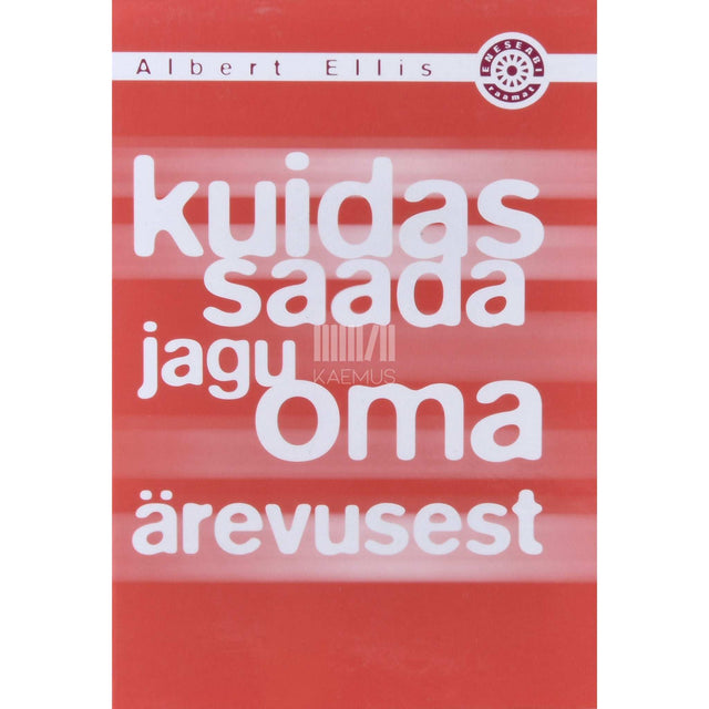 Albert Ellis - Kuidas saada jagu oma ärevusest
