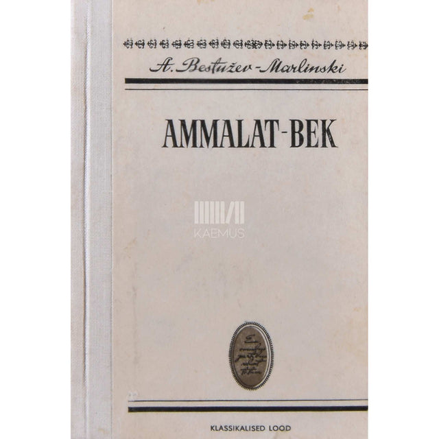 Aleksandr Bestužev - Ammalat-Bek. Tõsilugu Kaukasusest