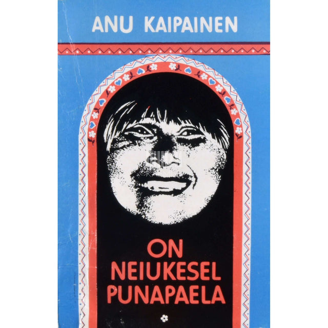 Anu Kaipainen - On neiukesel punapaela