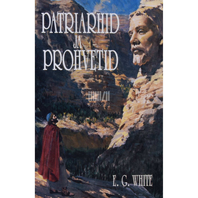 Ellen G. White - Patriarhid ja prohvetid. Vana Testamendi lood