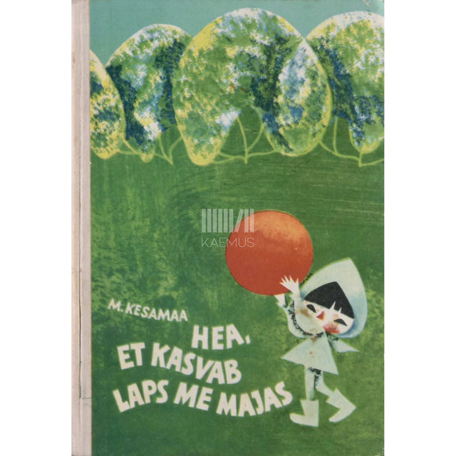 Manivald Kesamaa - Hea, et kasvab laps me majas