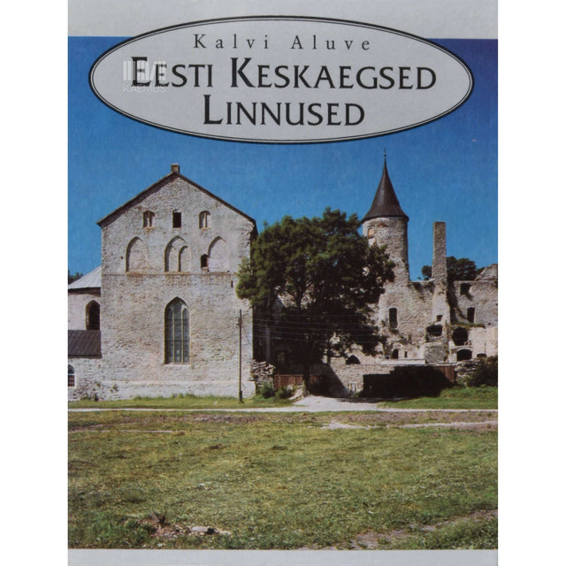 Kalvi Aluve - Eesti keskaegsed linnused