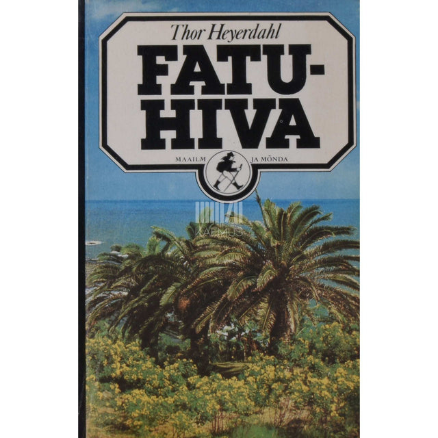 Thor Heyerdahl - Fatu-Hiva. Tagasi loodusesse