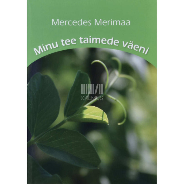 Mercedes Merimaa - Minu tee taimede väeni