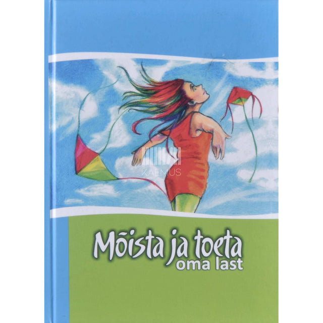 ... - Mõista ja toeta oma last