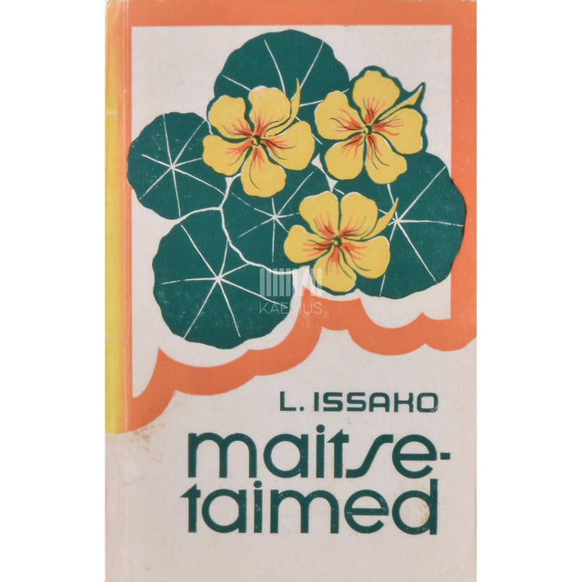 Lilian Issako - Maitsetaimed. Kasvatamine ja kasutamine igapäevases menüüs