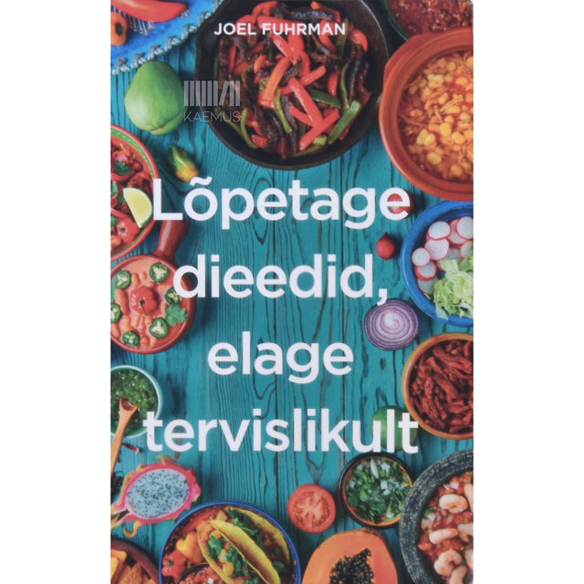 Joel Fuhrman - Lõpetage dieedid, elage tervislikult