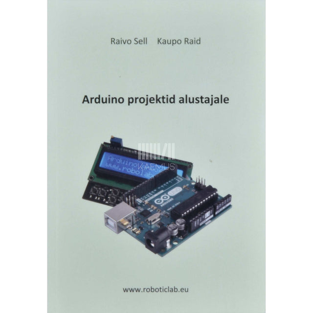 Raivo Sell - Arduino projektid alustajale