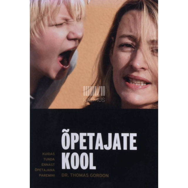 Thomas Gordon - Õpetajate kool. Kuidas tunda ennast õpetajana paremini