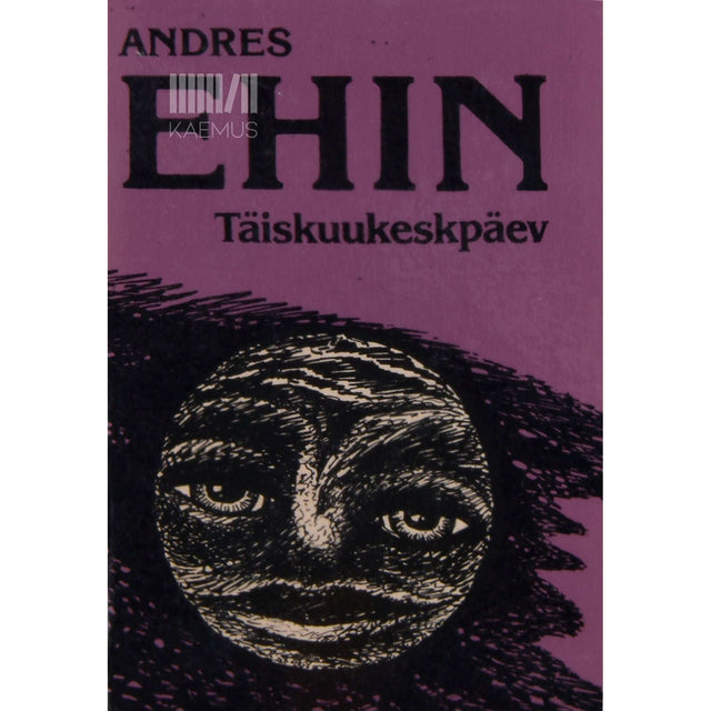Andres Ehin - Täiskuukeskpäev. Valitud luuletusi, 1959-1988