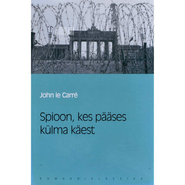 John Le Carre - Spioon, kes pääses külma käest