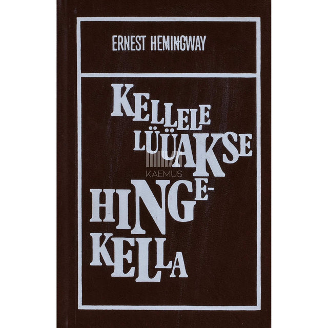 Ernest Hemingway - Kellele lüüakse hingekella