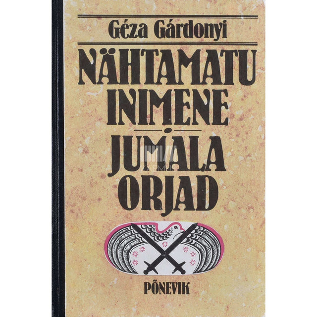 Géza Gárdonyi - Nähtamatu inimene. Jumala orjad