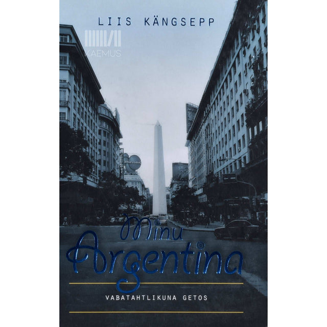 Liis Kängsepp - Minu Argentina. Vabatahtlikuna getos