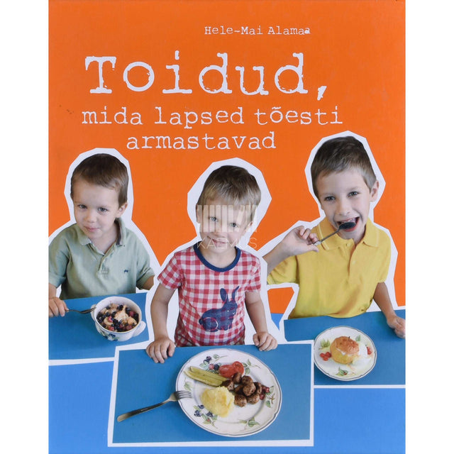 Hele-Mai Alamaa - Toidud, mida lapsed tõesti armastavad 1. osa