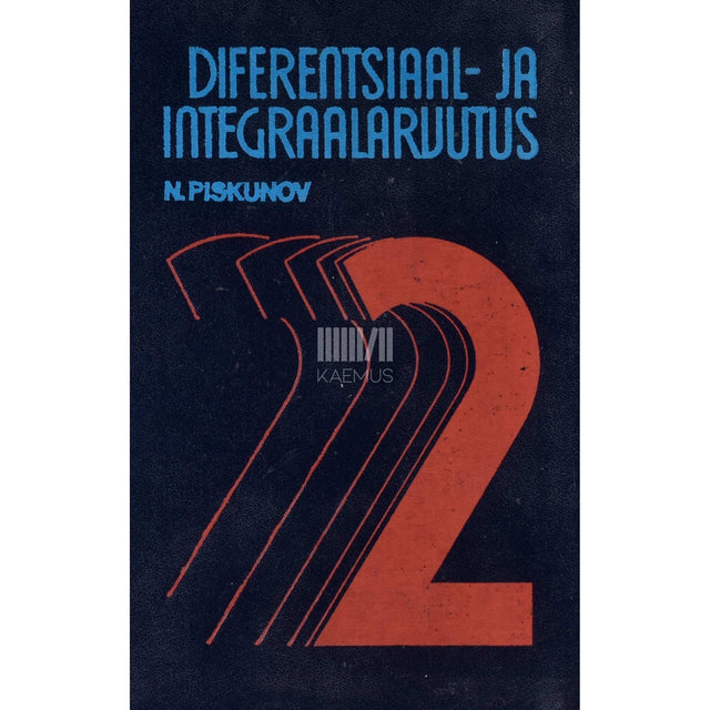Nikolai Piskunov - Diferentsiaal- ja integraalarvutus 2. osa