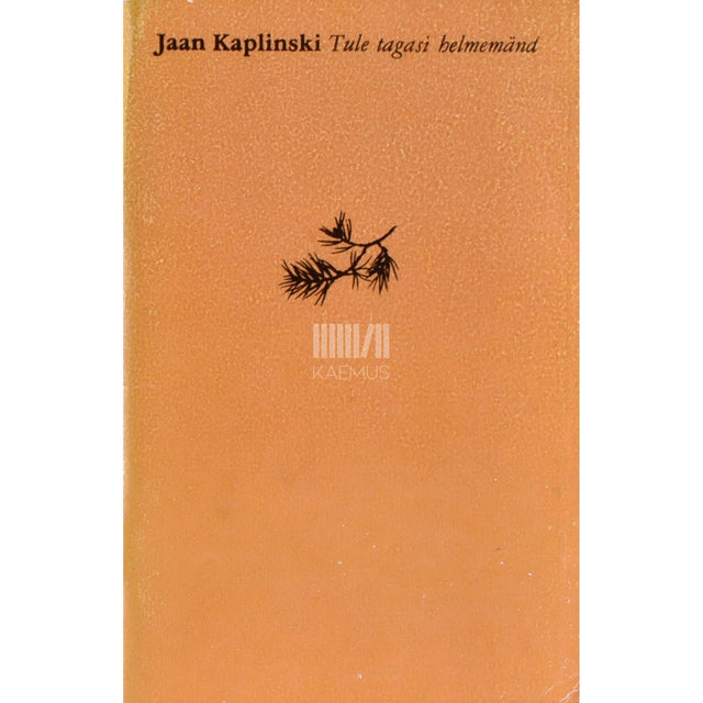 Jaan Kaplinski - Tule tagasi helmemänd