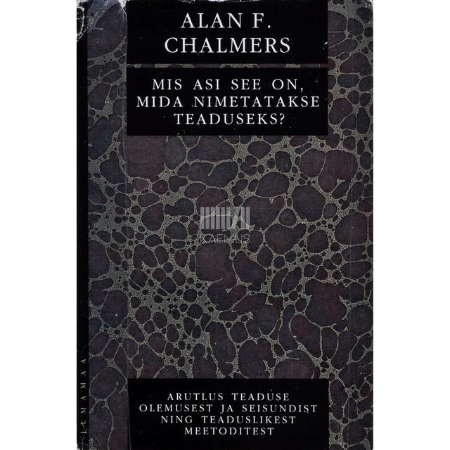 Alan Francis Chalmers - Mis asi see on, mida nimetatakse teaduseks?