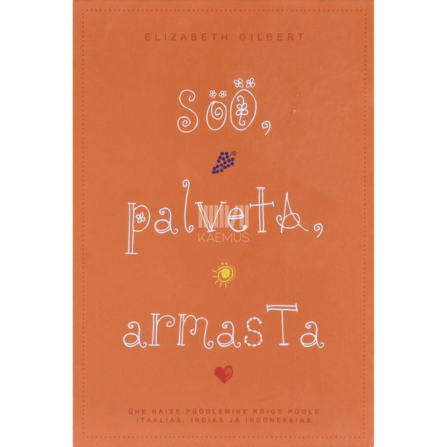 Elizabeth Gilbert - Söö, palveta, armasta