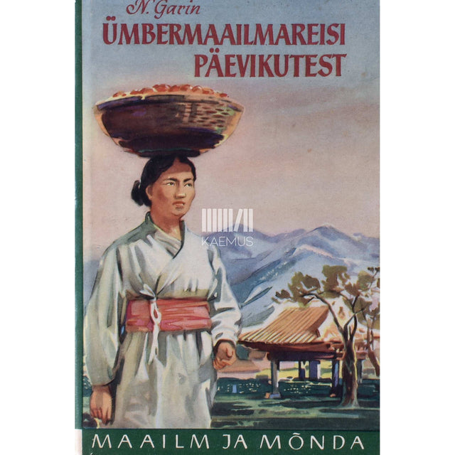 Nikolai Garin-Mihhailovski - Ümbermaailmareisi päevikutest