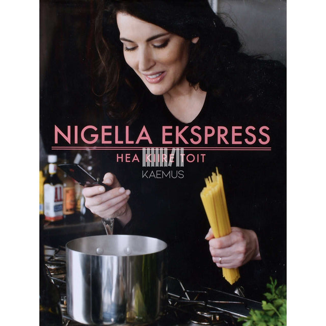 Nigella Lawson - Nigella Ekspress. Hea kiire toit